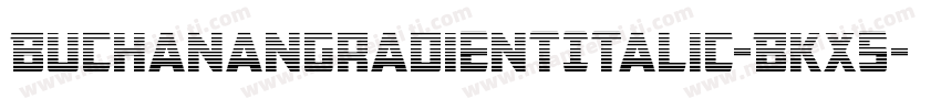 BuchananGradientItalic-BKx5字体转换