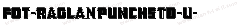 FOT-RaglanPunchStd-U字体转换
