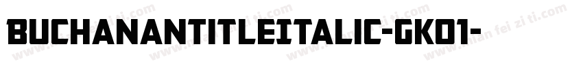 BuchananTitleItalic-gKO1字体转换