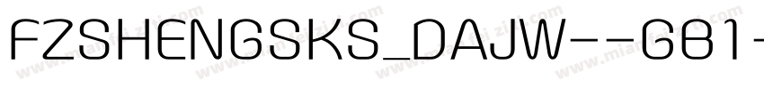 FZSHENGSKS_DAJW--GB1字体转换