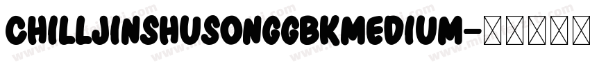 ChillJinshuSongGBKMedium字体转换