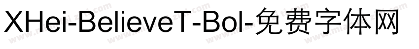 XHei-BelieveT-Bol字体转换