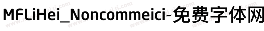 MFLiHei_Noncommeici字体转换