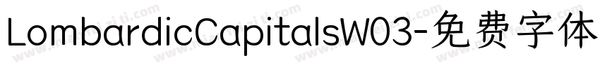 LombardicCapitalsW03字体转换