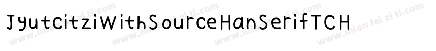 JyutcitziWithSourceHanSerifTCHeavy字体转换