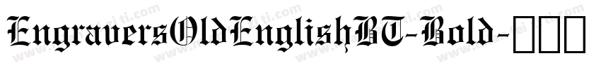 EngraversOldEnglishBT-Bold字体转换