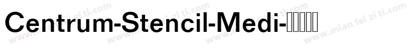 Centrum-Stencil-Medi字体转换