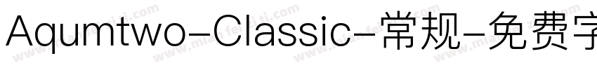 Aqumtwo-Classic-常规字体转换