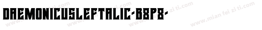 DaemonicusLeftalic-B8p8字体转换