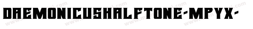 DaemonicusHalftone-MPyx字体转换