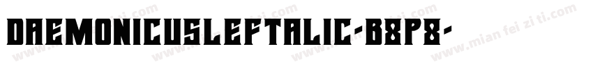 DaemonicusLeftalic-B8p8字体转换