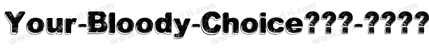 Your-Bloody-Choice转换器字体转换