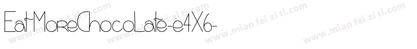 EatMoreChocolate-e4X6字体转换