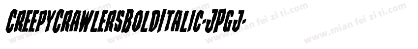 CreepyCrawlersBoldItalic-JPgj字体转换