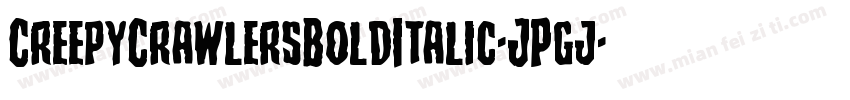 CreepyCrawlersBoldItalic-JPgj字体转换