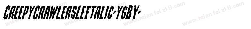 CreepyCrawlersLeftalic-y6BY字体转换