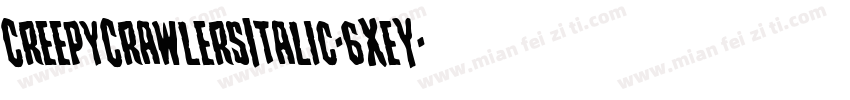 CreepyCrawlersItalic-6XeY字体转换