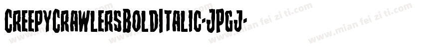 CreepyCrawlersBoldItalic-JPgj字体转换