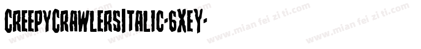 CreepyCrawlersItalic-6XeY字体转换