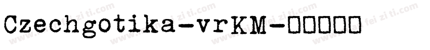 Czechgotika-vrKM字体转换