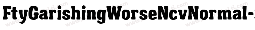 FtyGarishingWorseNcvNormal-zAJ0字体转换