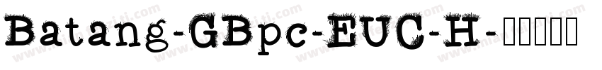 Batang-GBpc-EUC-H字体转换