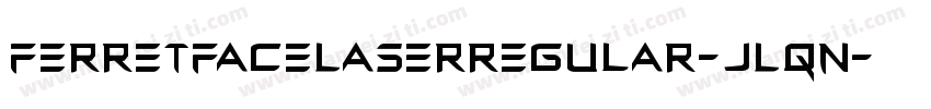 FerretFaceLaserRegular-JLqn字体转换