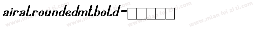 airalroundedmtbold字体转换