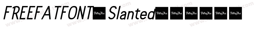 FREEFATFONT-Slanted字体转换