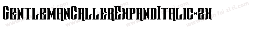 GentlemanCallerExpandItalic-2x0W字体转换