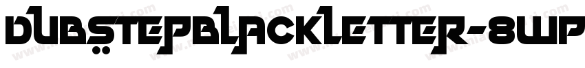 DubstepBlackletter-8WP2字体转换