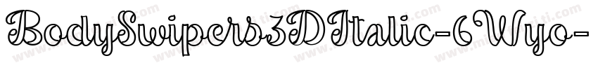 BodySwipers3DItalic-6Wyo字体转换