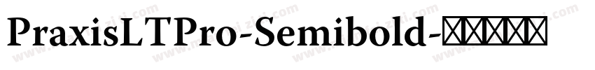 PraxisLTPro-Semibold字体转换