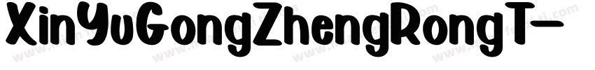 XinYuGongZhengRongT字体转换