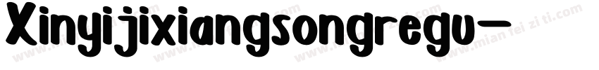 Xinyijixiangsongregu字体转换