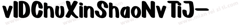 vIDChuXinShaoNvTiJ字体转换