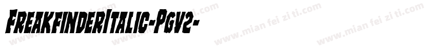 FreakfinderItalic-Pgv2字体转换
