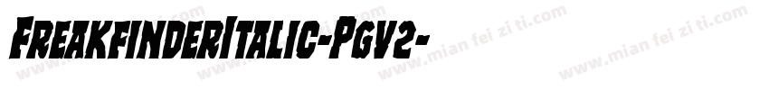 FreakfinderItalic-Pgv2字体转换