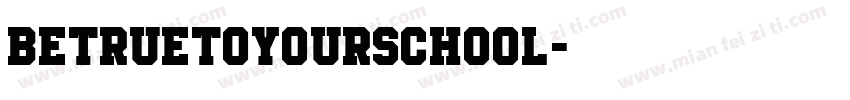 BeTrueToYourSchool字体转换