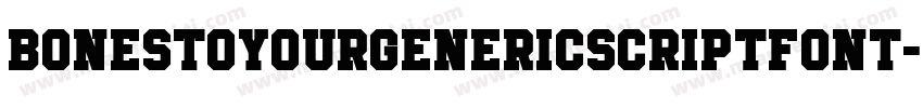 BonesToYourGenericScriptFont-yP4m字体转换
