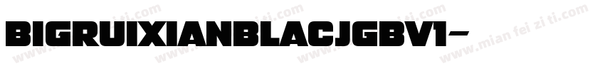 BigruixianBlacjGBV1字体转换