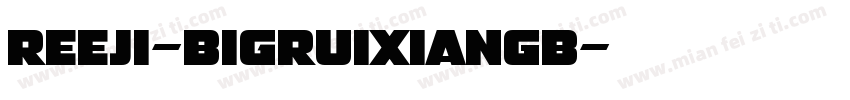 REEJI-BigRuixianGB字体转换