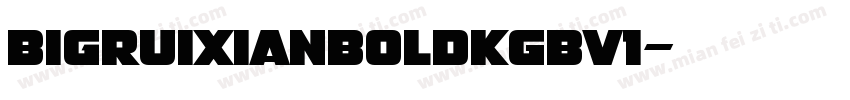 bigruixianBoldkGBV1字体转换