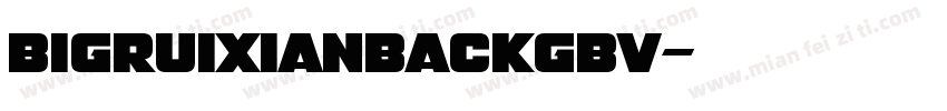 bigruixianbackgbv字体转换