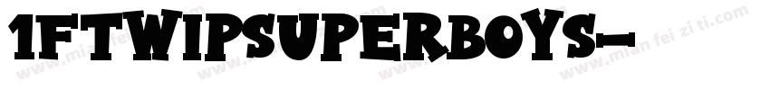 1FTWIPSuperBoys字体转换