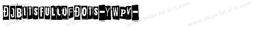 DjbItsFullOfDots-YWPv字体转换