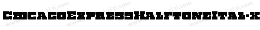 ChicagoExpressHalftoneItal-xepR字体转换