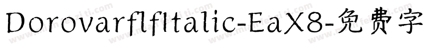 DorovarflfItalic-EaX8字体转换