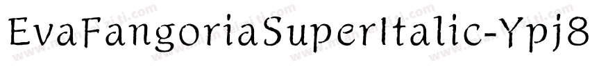 EvaFangoriaSuperItalic-Ypj8字体转换