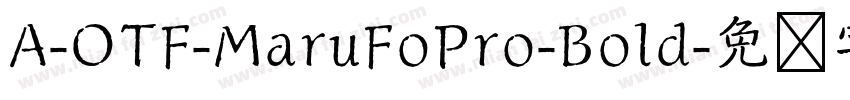 A-OTF-MaruFoPro-Bold字体转换